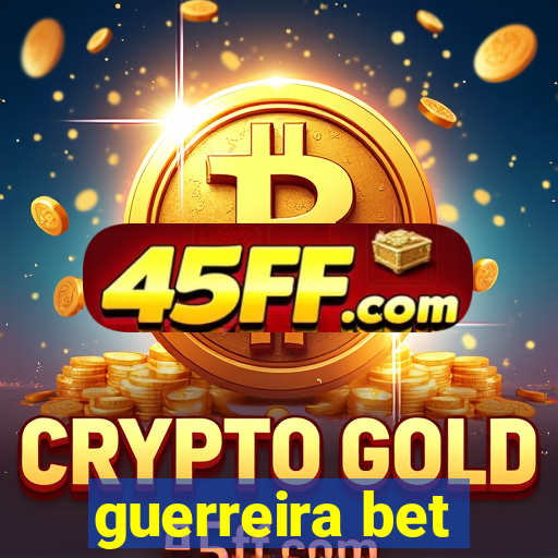 guerreira bet
